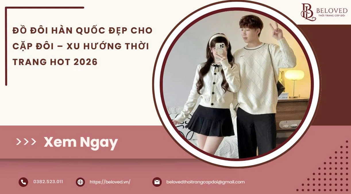 Đồ Đôi Hàn Quốc Đẹp Cho Cặp Đôi – Xu Hướng Thời Trang Hot 2026