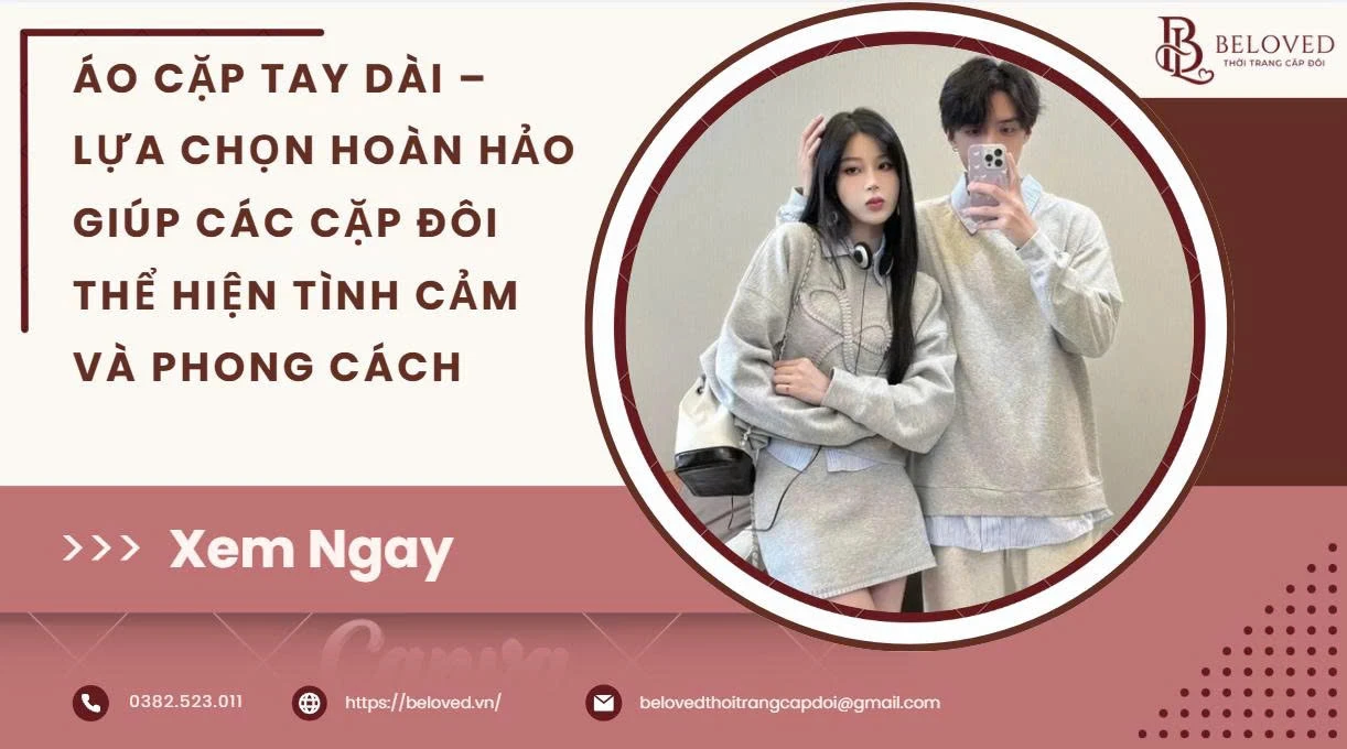 Áo Cặp Tay Dài – Lựa Chọn Hoàn Hảo Giúp Các Cặp Đôi Thể Hiện Tình Cảm Và Phong Cách