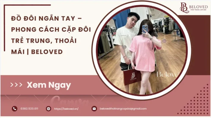Đồ Đôi Ngắn Tay – Phong Cách Cặp Đôi Trẻ Trung, Thoải Mái | Beloved