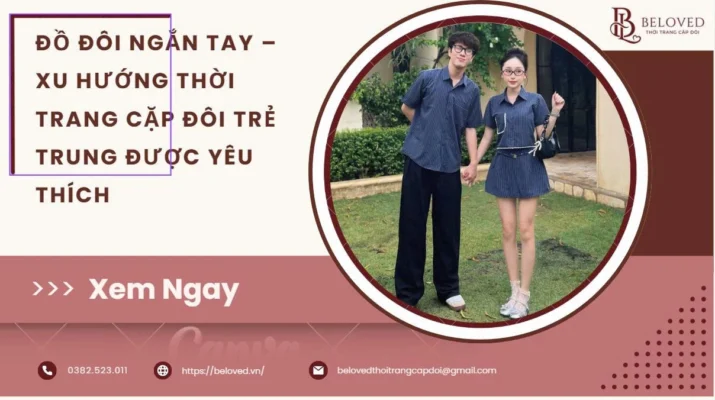 Đồ Đôi Ngắn Tay – Xu Hướng Thời Trang Cặp Đôi Trẻ Trung Được Yêu Thích